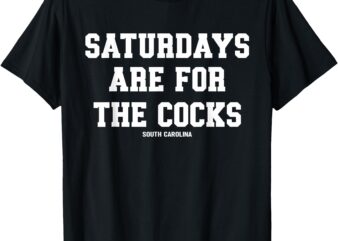 Saturdays Are For The Cocks T-Shirt