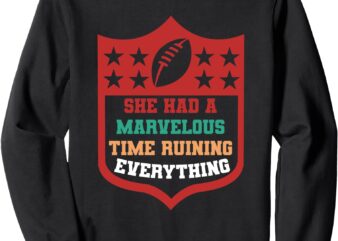 She Had A Marvelous Time Ruining Everything Sweatshirt