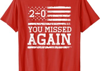 Shirt American Flag You Missed 2-0 T-Shirt