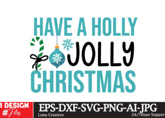 Have A Holly Jolly Christmas T-shirt Design,Christmas SVG Bundle, Christmas SVG, Winter svg, Santa SVG, Holiday, Merry Christmas, Elf svg, F