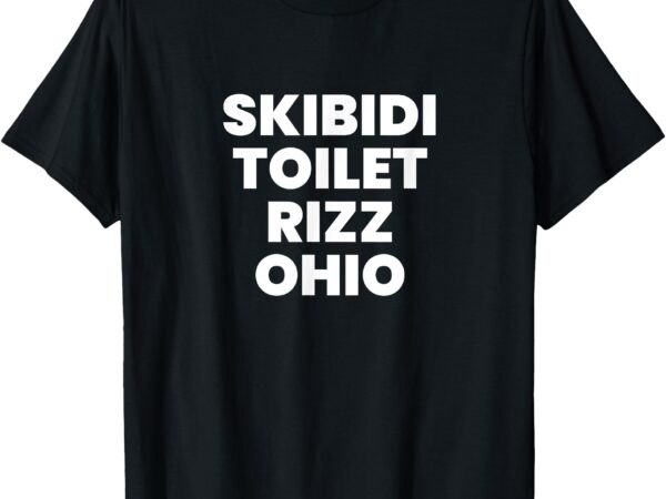 Skibidi toilet rizz ohio t-shirt