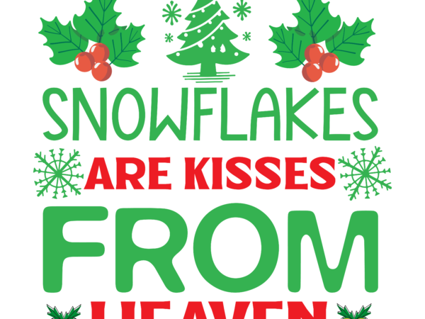 Snowflakes are kisses from heaven t-shirt design, christmas svg bundle, christmas svg, winter svg, santa svg, holiday, merry christmas, el