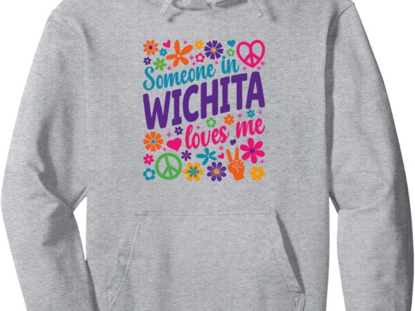 Someone in wichita loves me pullover hoodie t shirt template vector