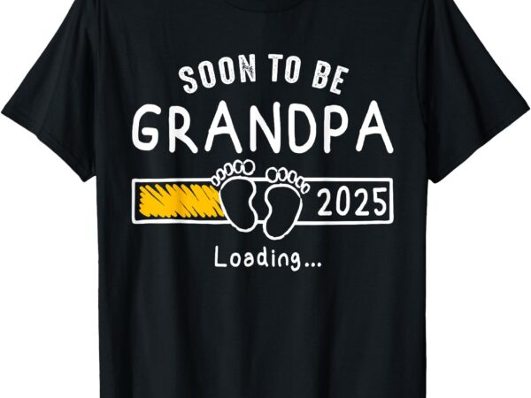 Soon to be grandpa 2025 loading promoted to grandpa 2025 t-shirt