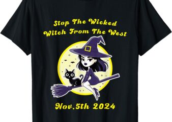 Stop The Wicked Witch From The West Nov 5th 2024 Halloween T-Shirt