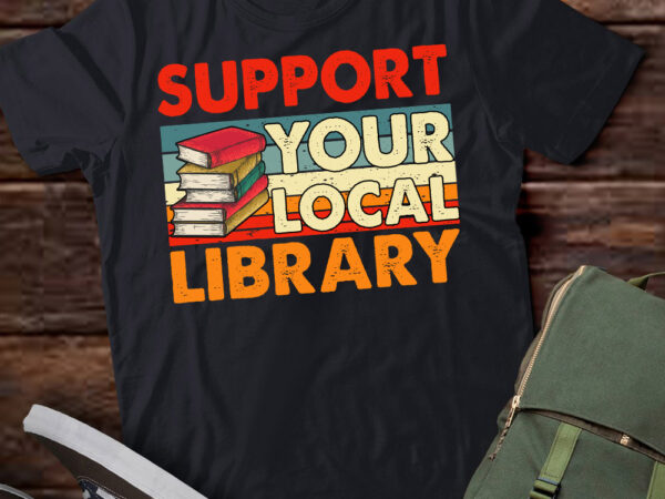 Support your local library book lover student shirt ltsp