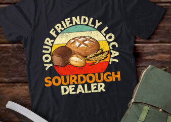 Support Your Local Sourdough Dealer Funny Bread Baker T-Shirt ltsp