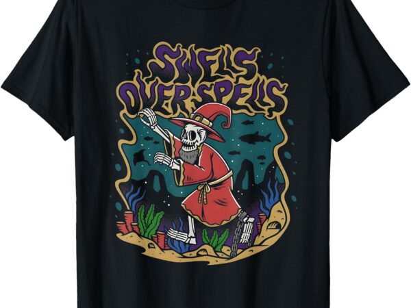 Swells over spells funny for men women t-shirt