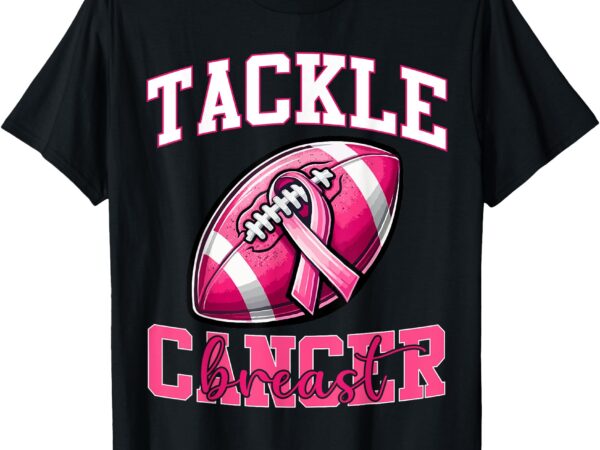 Tackle breast cancer football pink ribbon cancer awareness t-shirt