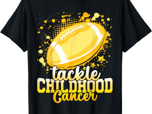 Tackle childhood cancer football childhood cancer awareness t-shirt