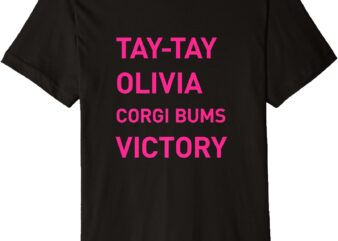 Tay-Tay, Olivia, Corgi Bums, Victory Premium T-Shirt