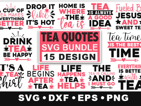 Tea quotes svg bundle t shirt designs for sale