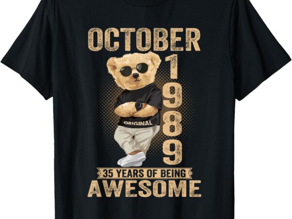 Teddy bear october 35th birthday men women 1989 awesome t-shirt