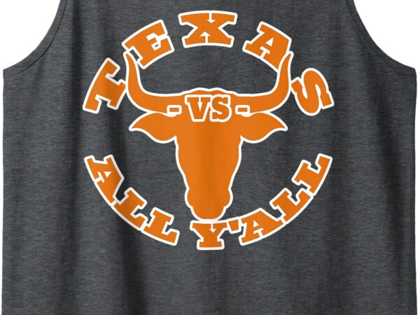 Texas vs all yall. tank top t shirt designs for sale