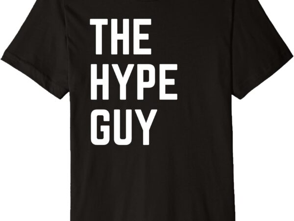 The hype guy – ninja warrior athlete ben behrends premium t-shirt