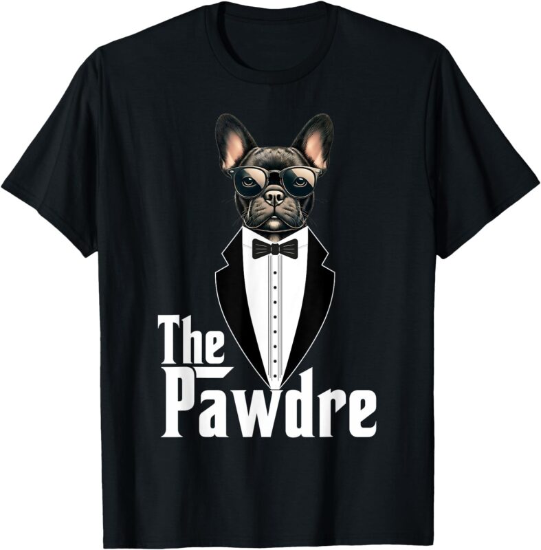 ThePawdre Funny Dog Father Dad Paw French Bulldog Lover pet T-Shirt