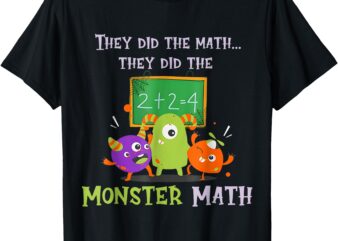 They Did The Math They Did The Monster Math Funny T-Shirt