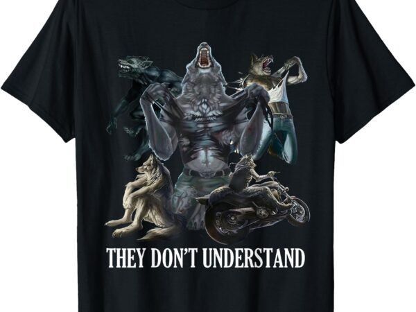 They don’t understand alpha wolf – unhinged sigma wolf meme t-shirt