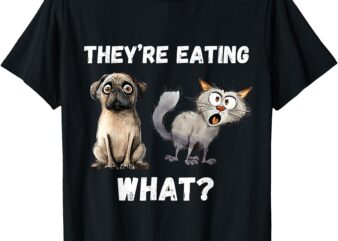 They’re Eating The Dogs They’re Eating The Cats, The Pets T-Shirt