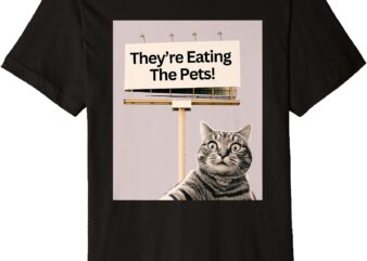 They’re Eating The Pets _ Dogs Cats _ We Are Not Going Back Premium T-Shirt