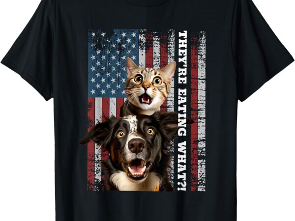 They’re eating the dogs cats pets save our pets trump funny t-shirt