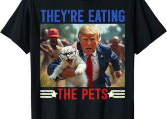 They’re eating the pets funny debate quote 2024 Donald Trump T-Shirt