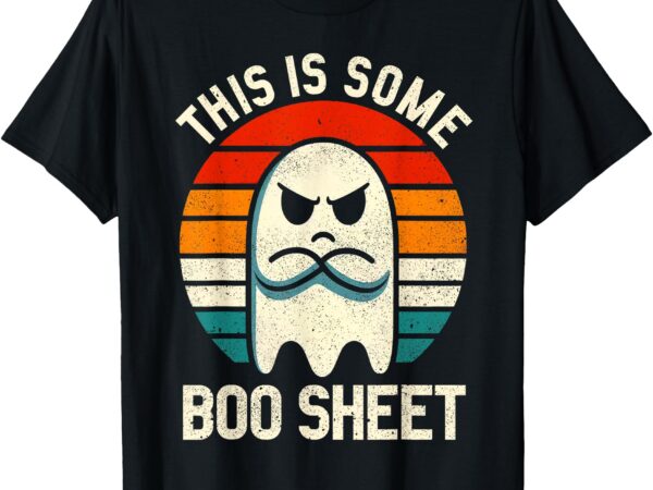 This is some boo sheet retro halloween ghost for men women t-shirt