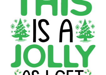 This is a Jolly As i get t-shirt design, Christmas SVG Bundle, Christmas SVG, Winter svg, Santa SVG, Holiday, Merry Christmas, Elf svg,Chri