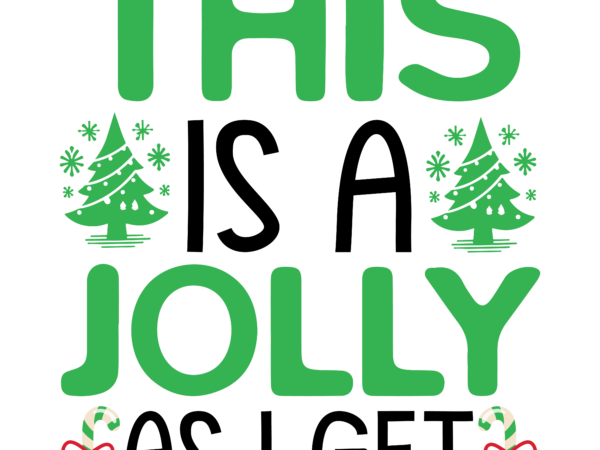 This is a jolly as i get t-shirt design, christmas svg bundle, christmas svg, winter svg, santa svg, holiday, merry christmas, elf svg,chri