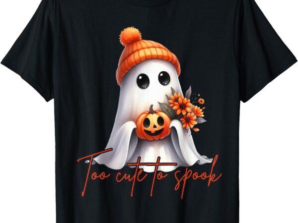 Too cute to spook halloween ghost pumpkin graphic t-shirt