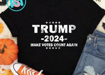 Trump 2024 Make Votes Count Again SVG, Donald Trump SVG, President SVG t shirt designs for sale