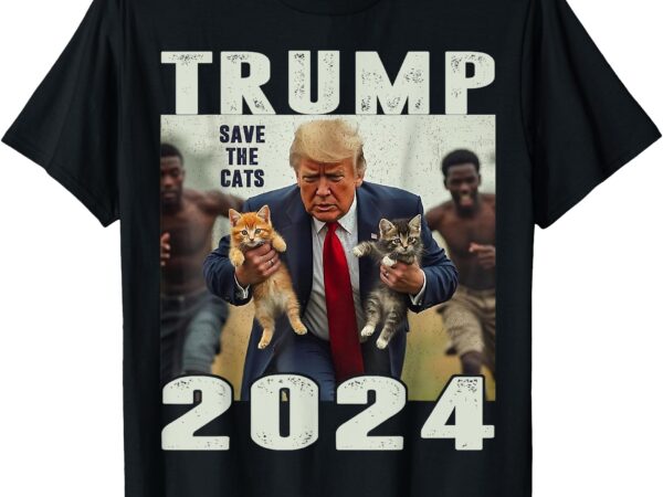 Trump 2024 save the cats saying debate t-shirt