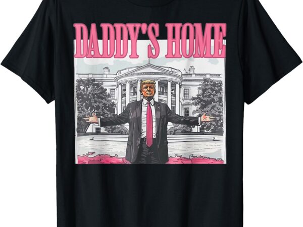 Trump 2024 take america back, daddy’s home trump pink 2024 t-shirt