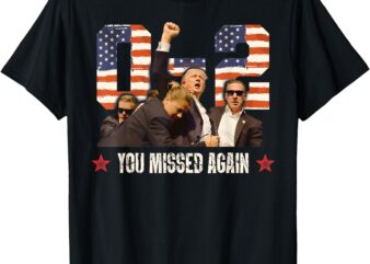 Trump 2024 You Missed Again 2 – 0 2nd Assassination Attempt T-Shirt