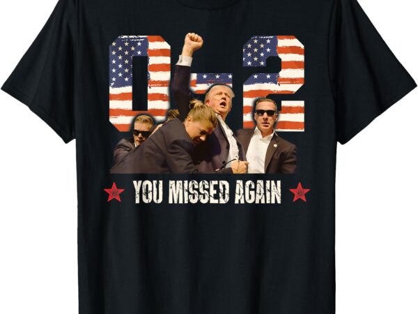 Trump 2024 you missed again 2 – 0 2nd assassination attempt t-shirt