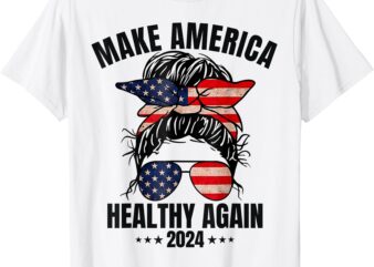 Trump Kennedy Make America Healthy Again Messy Bun US Flag T-Shirt