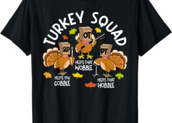 Turkey Squad SLP OT PT Therapy Team Fall Thanksgiving T-Shirt