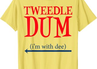 Tweedle Dum I’m With Dee – Lazy couple halloween costumes T-Shirt