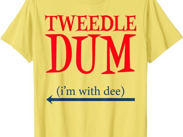 Tweedle dum i’m with dee – lazy couple halloween costumes t-shirt