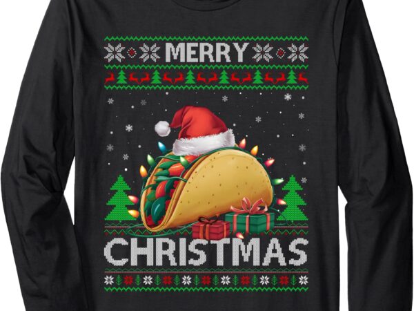 Ugly xmas sweater style lights santa taco christmas long sleeve t-shirt