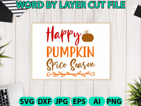 Happy pumpkin spice season, fall svg, autumn svg file, pumpkin svg file, seasonal, cricut, silhouette, cut files, digital, instant download, graphic t shirt