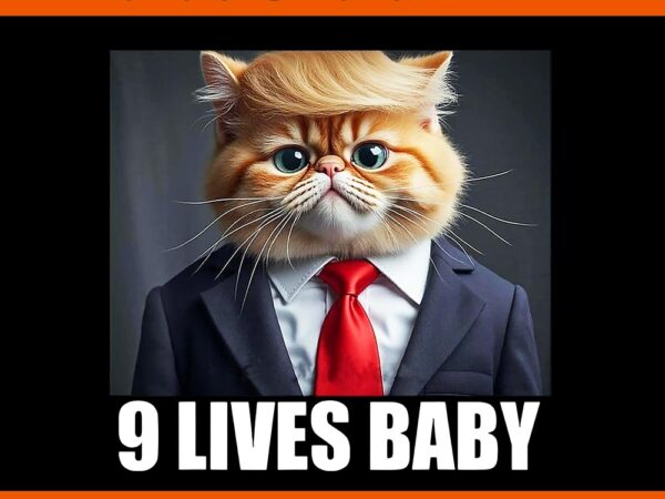 Cat trump 9 lives baby png t shirt vector file