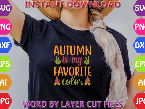 Autumn is my favorite color, fall svg, autumn svg file, pumpkin svg file, seasonal, cricut, silhouette, cut files, digital, instant download t shirt vector