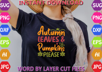 Autumn leaves & pumpkins please, Fall svg, Autumn SVG File, Pumpkin SVG File, Seasonal, Cricut, Silhouette, Cut Files, Digital, Instant Down t shirt vector