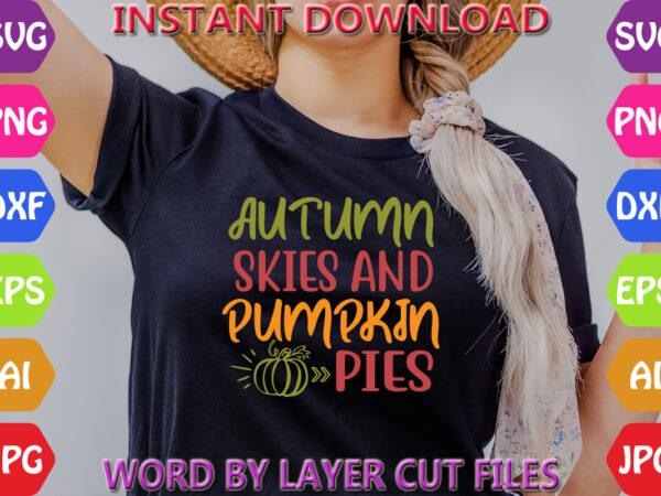 Autumn skies and pumpkin pies, fall svg, autumn svg file, pumpkin svg file, seasonal, cricut, silhouette, cut files, digital, instant downlo t shirt vector