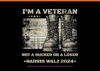 I’m A Veterans Not A Sucker Or A Loser For Kamala Harris Tim Walz 2024 PN