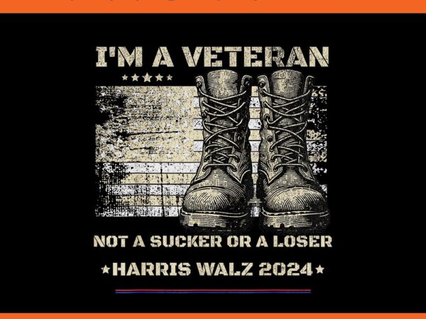 I’m a veterans not a sucker or a loser for kamala harris tim walz 2024 pn t shirt design for sale