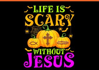 Life Is Scare Without Jesus Halloween PNG t shirt vector graphic