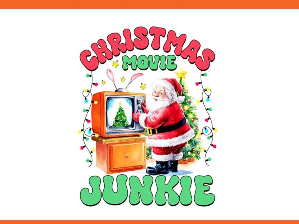 Christmas movie junkie santa png t shirt vector file