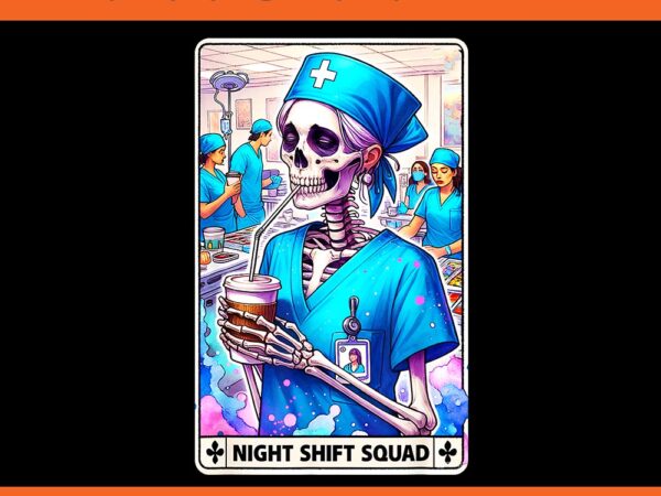 Night shift squad skeleton nurses tarot card halloween png T shirt vector artwork